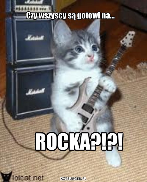 Rock and roll – Czy wszyscy są gotowi na... ROCKA?!?! 